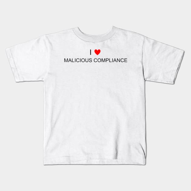 I Heart Malicious Compliance Kids T-Shirt by strngeflwr